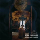 BORN FOR BLISS - Between Living And Dreaming