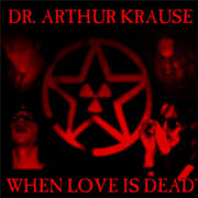 DR. ARTHUR KRAUSE - When Love Is Dead 