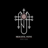 MERCIFUL NUNS - Infinite Visions